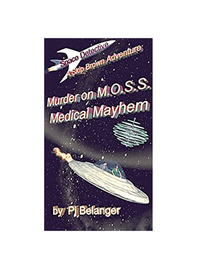 Space Detective : A Skip Brown Adventure : Murder On M.O.S.S - Medical Mayhem paperback english 