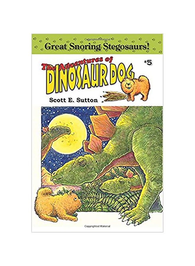 Great Snoring Stegosaurs : The Adventures Of Dinosaur Dog Paperback English by Scott E. Sutton 