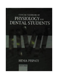 Concise Textbook of Physiology for Dental Students . Hardcover English by Pispati - 2001 
