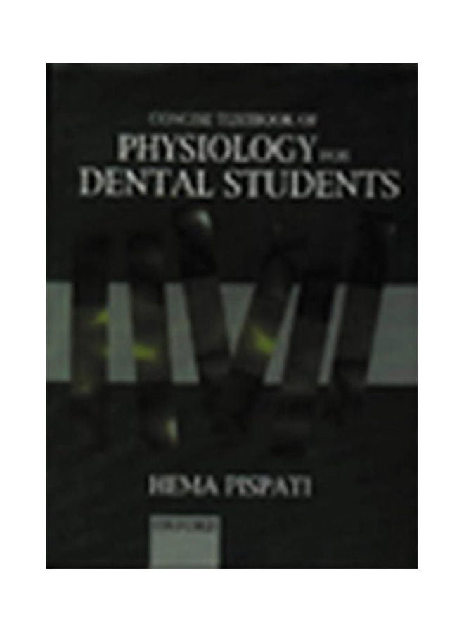 Concise Textbook of Physiology for Dental Students . Hardcover English by Pispati - 2001 
