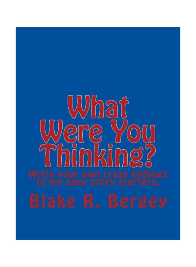 What Were You Thinking?: Write Your Own Crazy Endings To My Zany Story Starters paperback english - 01-Jan-2016 - Image 1
