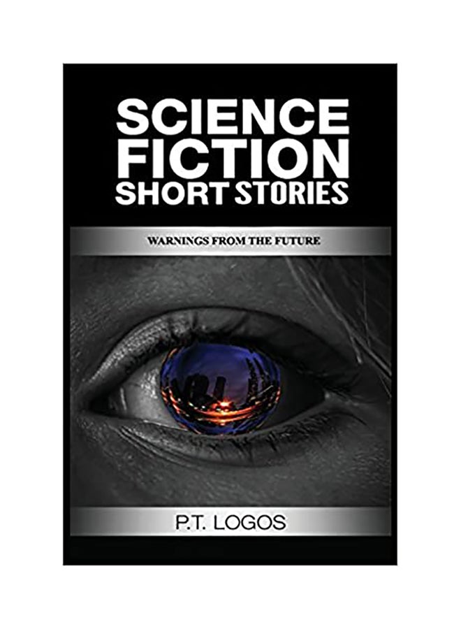 Warnings From The Future: Science Fiction Short Stories Paperback English by P. T. Logos 