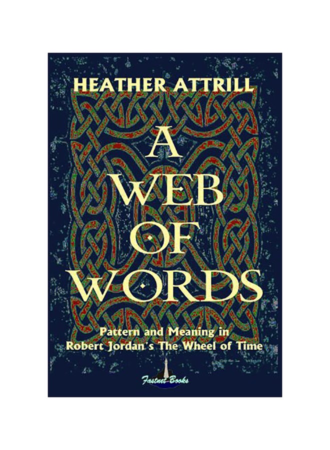 A Web Of Words: Pattern And Meaning In Robert Jordan's The Wheel Of Time paperback english
