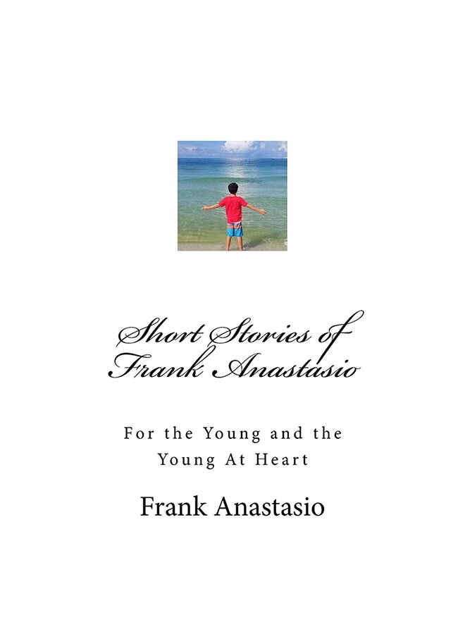 Short Stories Of Frank Anastasio: For The Young And The Young At Heart paperback english 