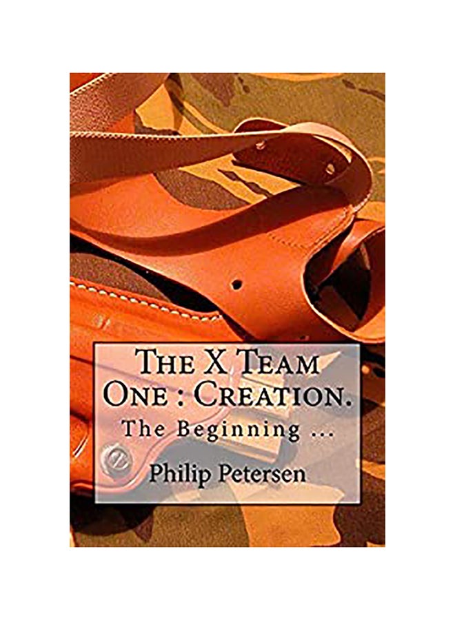 The X Team One Creation Paperback English by Philip Petersen - 01-Jan-2014 