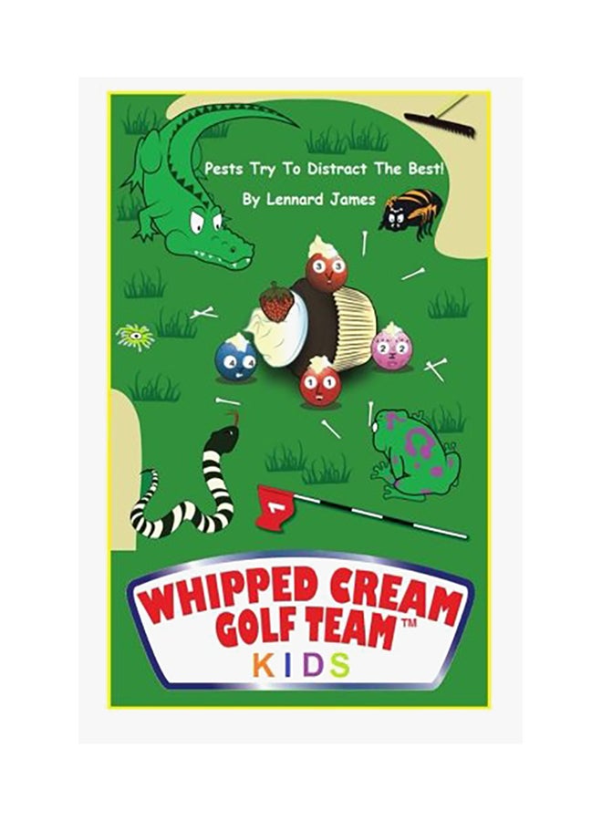 Whipped Cream Golf Team Kids: Pests Try To Distract The Best! paperback english 