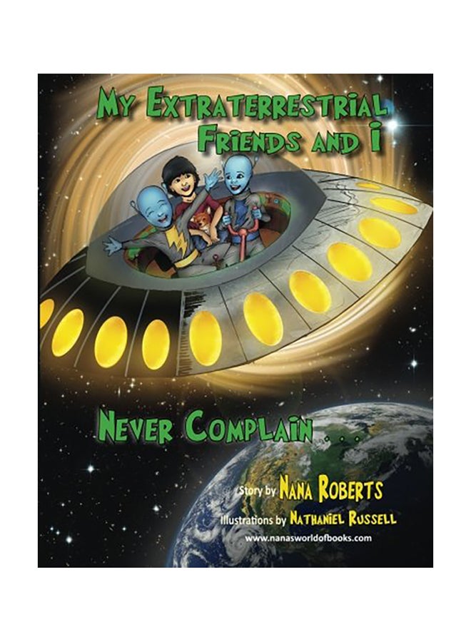 My Extraterrestrial Friends And I Never Complain paperback english - 01-Jan-2015
