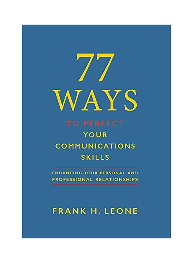 77 Ways To Perfect Your Communications Skills: Enhancing Your Personal And Professional Relationships hardcover english 
