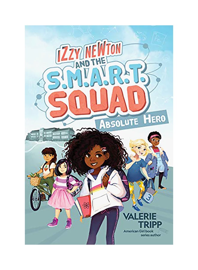 Izzy Newton And The S.M.A.R.T. Squad: Absolute Hero Hardcover English by Valerie Tripp