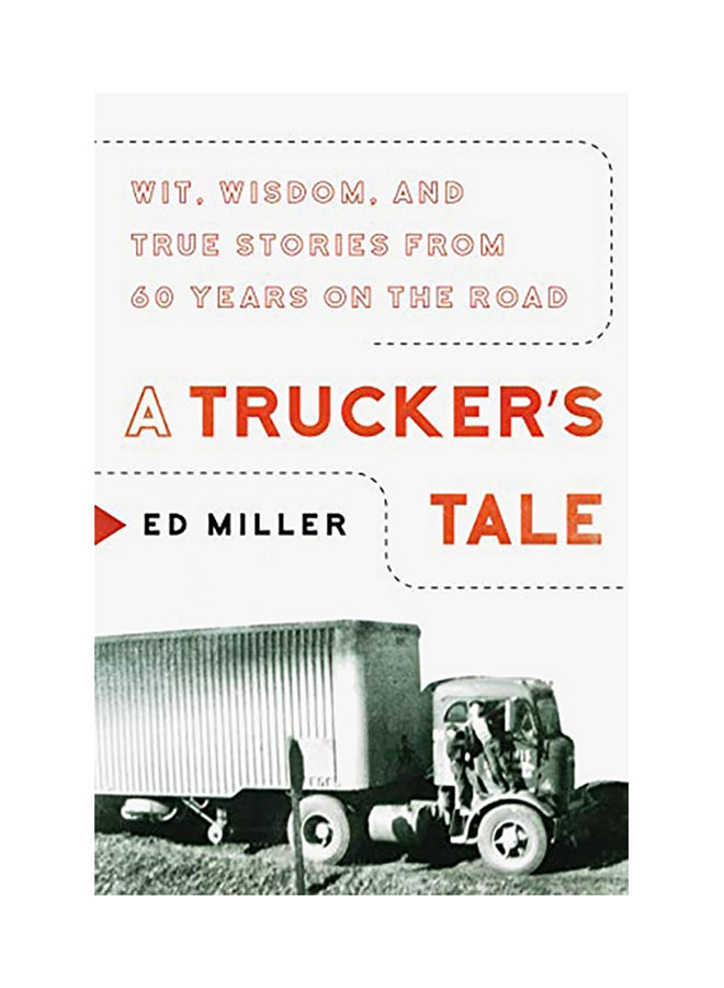 A Trucker's Tale: Wit, Wisdom, And True Stories From 60 Years On The Road hardcover english 