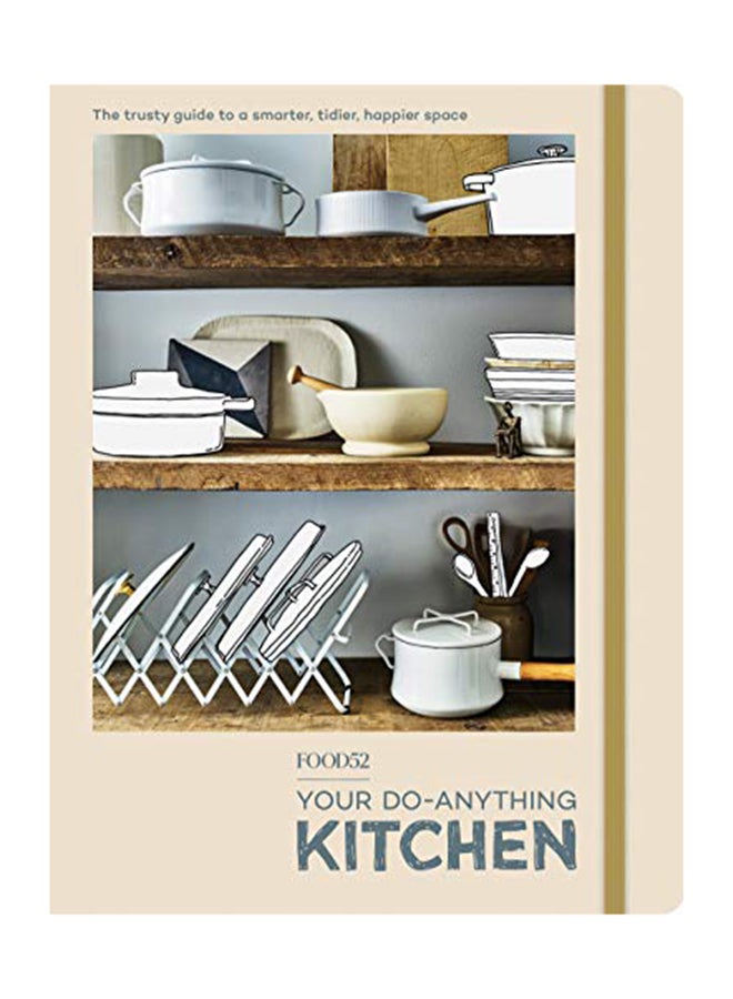Food52 Your Do-anything Kitchen: The Trusty Guide To A Smarter, Tidier, Happier Space paperback english