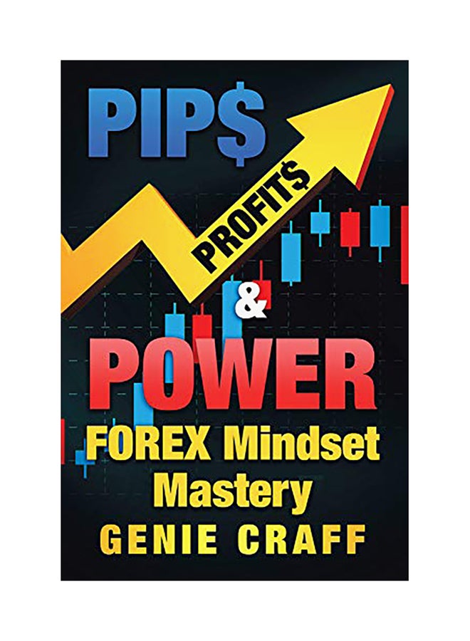 Pip$ Profit$ And Power: Forex Mindset Mastery paperback english 