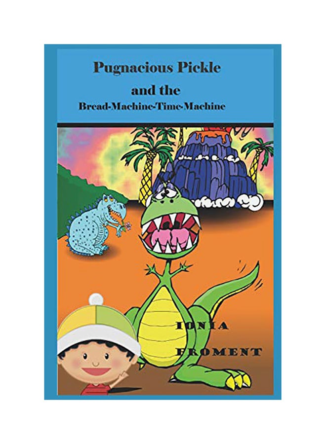 Pugnacious Pickle and the Bread-Machine-Time-Machine paperback english - 01-Jan-2018 