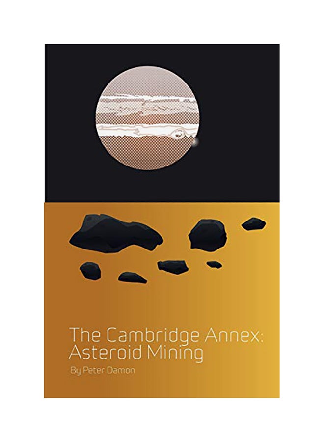 The Cambridge Annex - Asteroid Mining: Book Three paperback english - 01-Jan-2017 