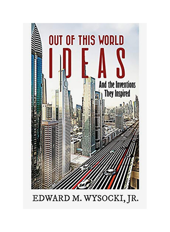 Out Of This World Ideas: And The Inventions They Inspired paperback english