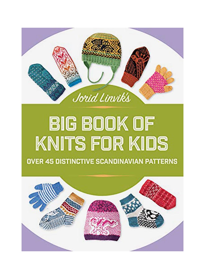 Jorid Linvik's Big Book Of Knits For Kids: Over 45 Distinctive Scandinavian Patterns Hardcover English by Jorid Linvik - 44357