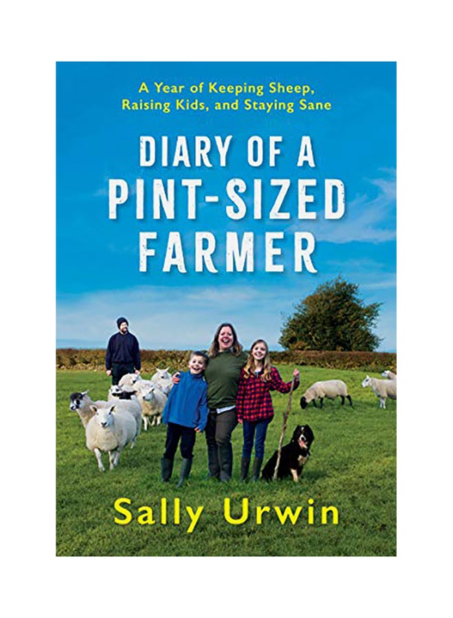 Diary Of A Pint-Sized Farmer: A Year Of Keeping Sheep, Raising Kids, And Staying Sane Hardcover English by Sally Urwin 