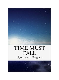 Time Must Fall Paperback English by Rupert Segar