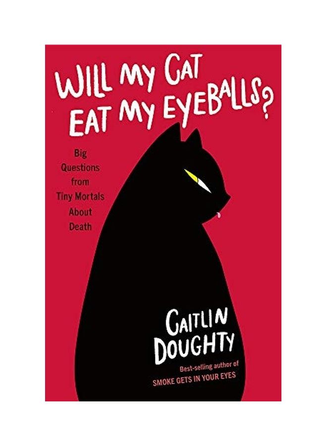 Will My Cat Eat My Eyeballs? : Big Questions From Tiny Mortals About Death paperback - 19-09-2019