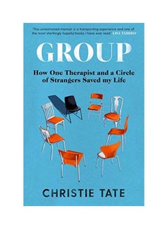 Group : How One Therapist And A Circle Of Strangers Saved My Life Paperback by Christie Tate - 27-10-2020 