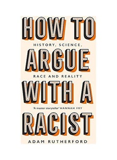 How To Argue With A Racist : History, Science, Race And Reality Hardcover by Adam Rutherford - 04-03-2020 