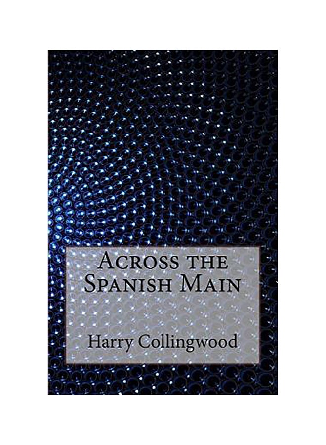 Across The Spanish Main paperback english - 01-Jan-2016