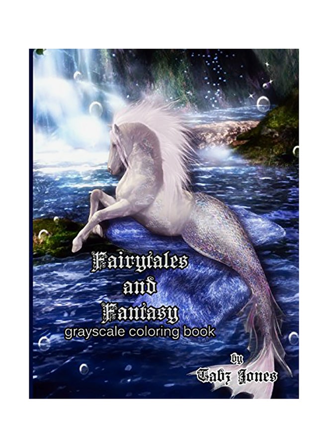 Fairytales And Fantasy Grayscale Coloring Book Paperback English by Tabz Jones