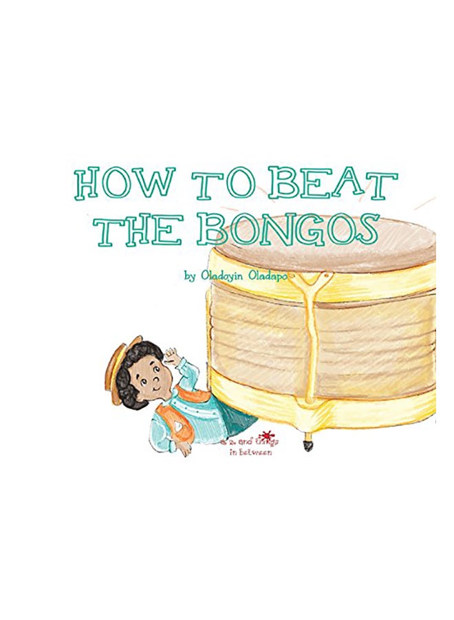 A, Z, And Things In Between: How To Beat The Bongos Paperback English by Oladoyin Oladapo 