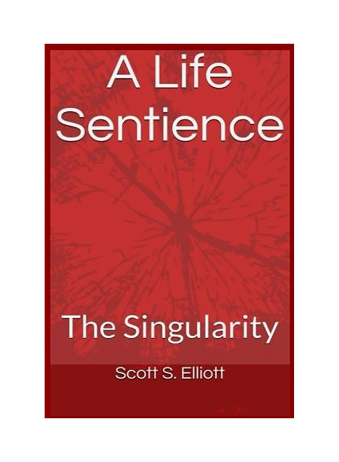 A Life Sentience: : The Singularity paperback english