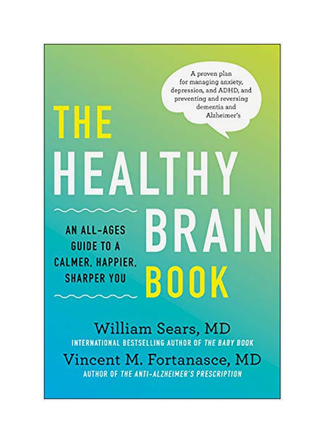 He Healthy Brain Book: An All-ages Guide To A Calmer, Happier, Sharper You: A Proven Plan For Managing Anxiety, Depression, And Adhd, And Pre Hardcover English by William Sears