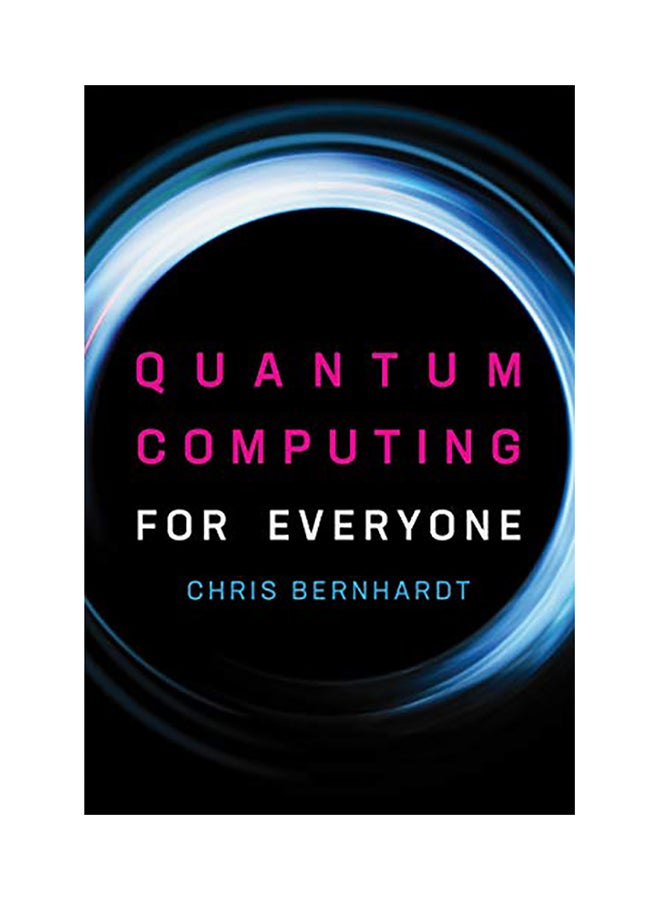 Quantum Computing For Everyone Paperback English by Chris Bernhardt - 44082