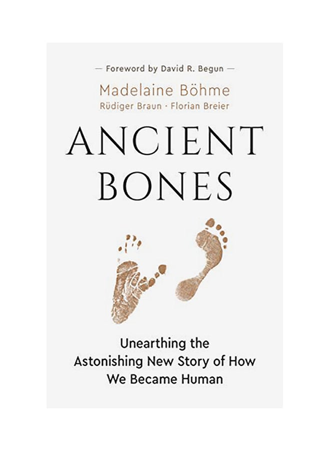 Ancient Bones: Unearthing The Astonishing New Story Of How We Became Human Hardcover English by Madelaine BÃ¶hme - 44126
