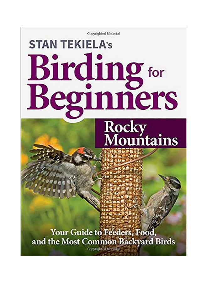 Stan Tekiela's Birding For Beginners: Rocky Mountains paperback english