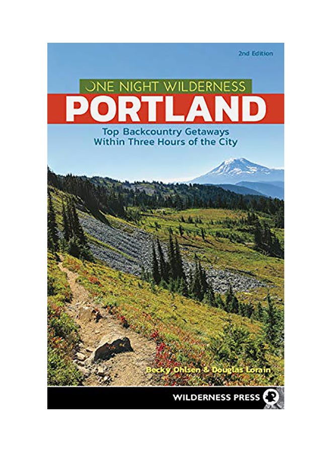 One Night Wilderness: Portland: Top Backcountry Getaways Within Three Hours Of The City hardcover english 