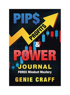 Pip$ Profit$ & Power Journal: Forex Mindset Mastery Paperback English by Genie Craff - 43936 
