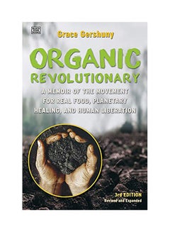 The Organic Revolutionary: A Memoir From The Movement For Real Food, Planetary Healing, And Human Liberation paperback english 