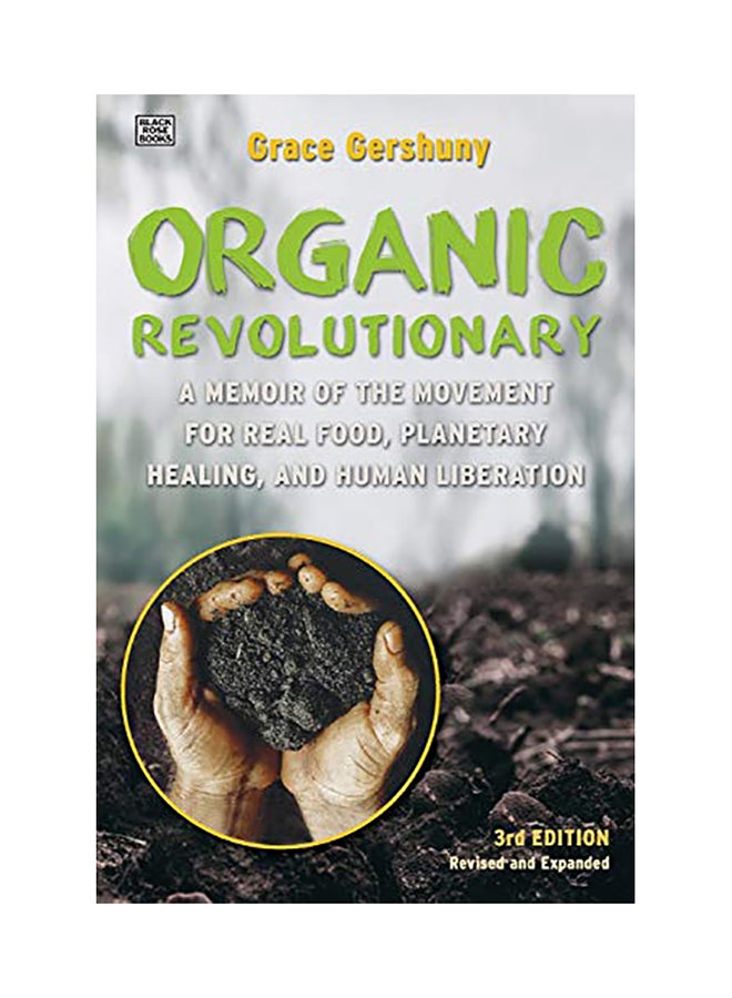 The Organic Revolutionary: A Memoir From The Movement For Real Food, Planetary Healing, And Human Liberation paperback english 