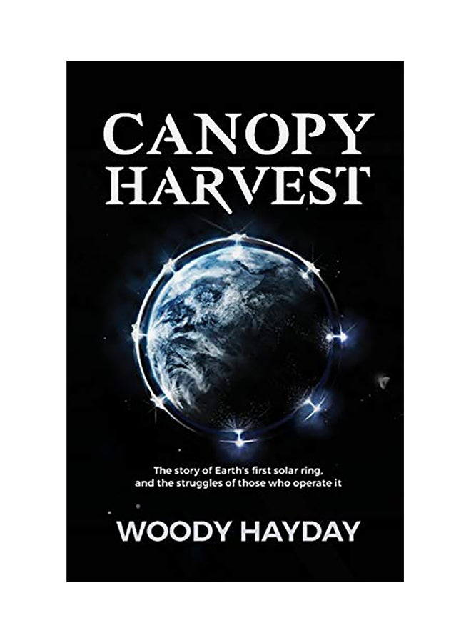 Canopy Harvest: The story of Earth's first solar ring, and the struggles of those who operate it paperback english 