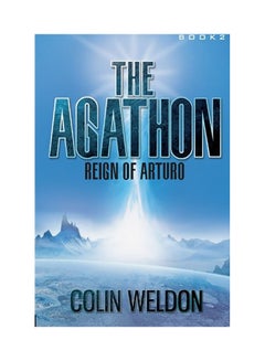 The Agathon: Reign of Arturo Paperback English by Colin Weldon