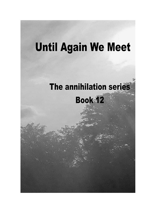 Until Again We Meet: The Annihilation Series Book 12 paperback english 