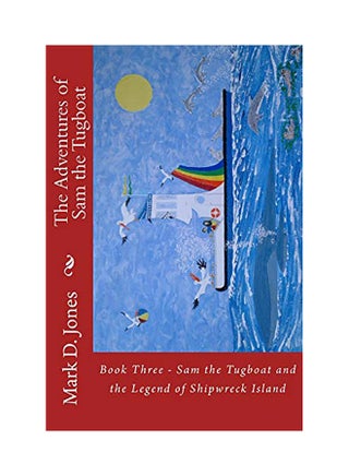 The Adventures Of Sam The Tugboat: Book Three - Sam The Tugboat And The Legend Of Shipwreck Island paperback english - v1613052457/N42831455A_1