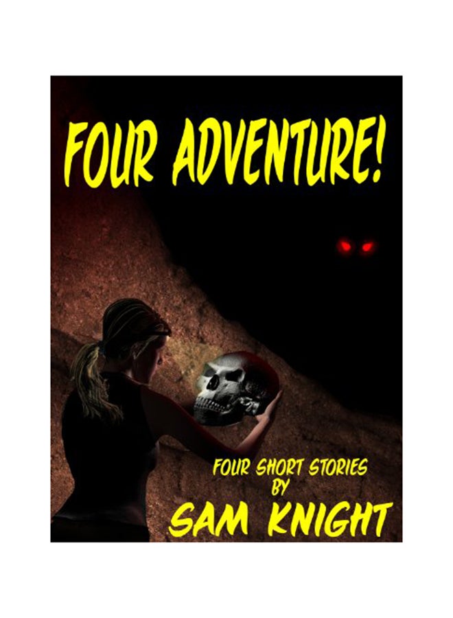 Four Adventure!: Four Short Stories By Sam Knight paperback english 
