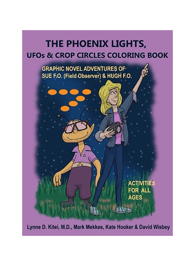 THE PHOENIX LIGHTS, UFOs & CROP CIRCLES COLORING BOOK: Adventures of Sue FO (Field Observer) & Hugh FO Paperback English by Mark Mekkes 