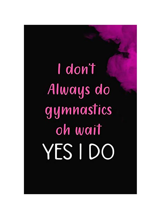null - I Don't Always Do Gymnastics Oh Wait YES I DO paperback english - Image 1