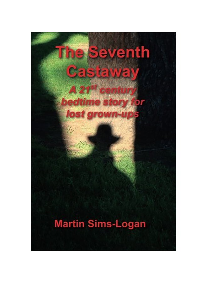 The Seventh Castaway: A 21st Century Bedtime Story for Lost Grown-ups paperback english 