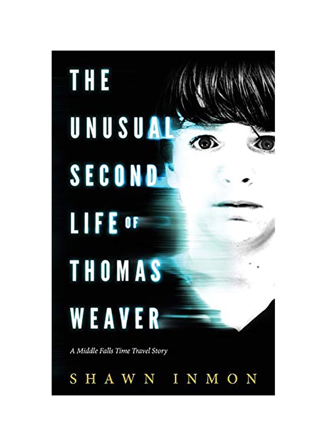The Unusual Second Life of Thomas Weaver: A Middle Falls Time Travel Novel paperback english 