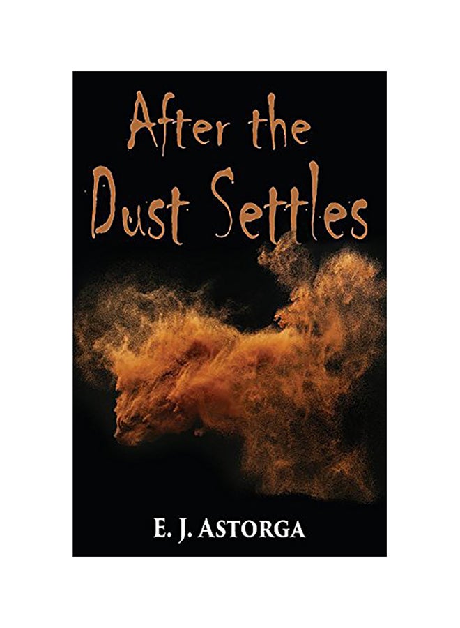 After the Dust Settles Paperback English by E. J.  Astorga 