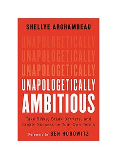 Unapologetically Ambitious: Take Risks, Break Barriers, And Create Success On Your Own Terms Hardcover English by Shellye Archambeau - 44133