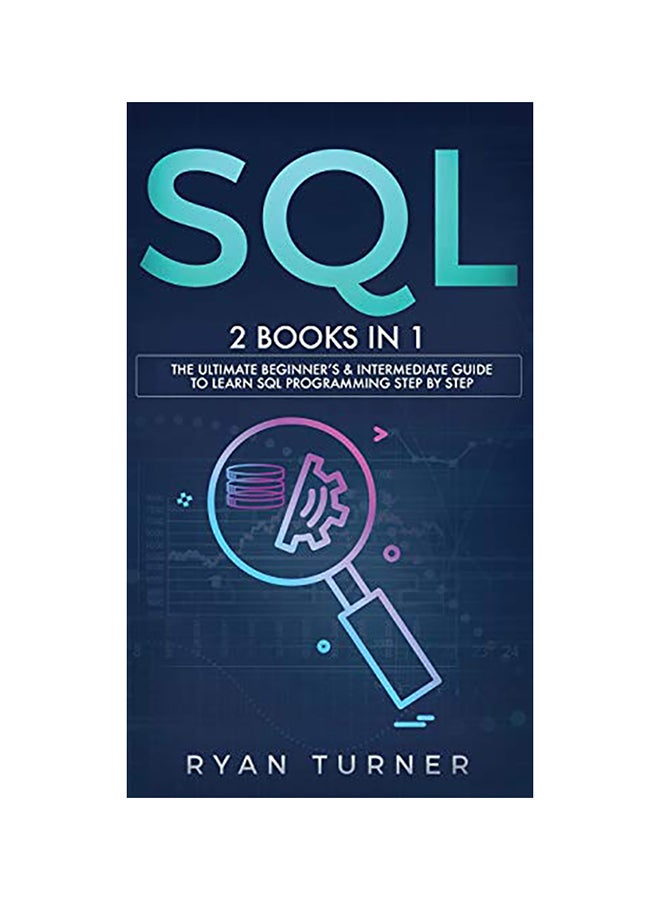 SQL: 2 Books In 1 - The Ultimate Beginner's And Intermediate Guide To Learn SQL Programming Step By Step hardcover english 