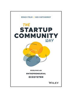 The Startup Community Way: Evolving An Entrepreneurial Ecosystem Hardcover English by Brad Feld - 44081